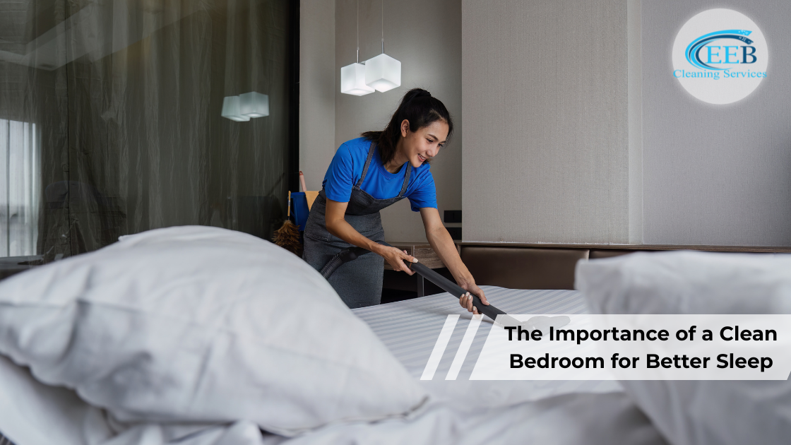 The Importance of a Clean Bedroom for Better Sleep