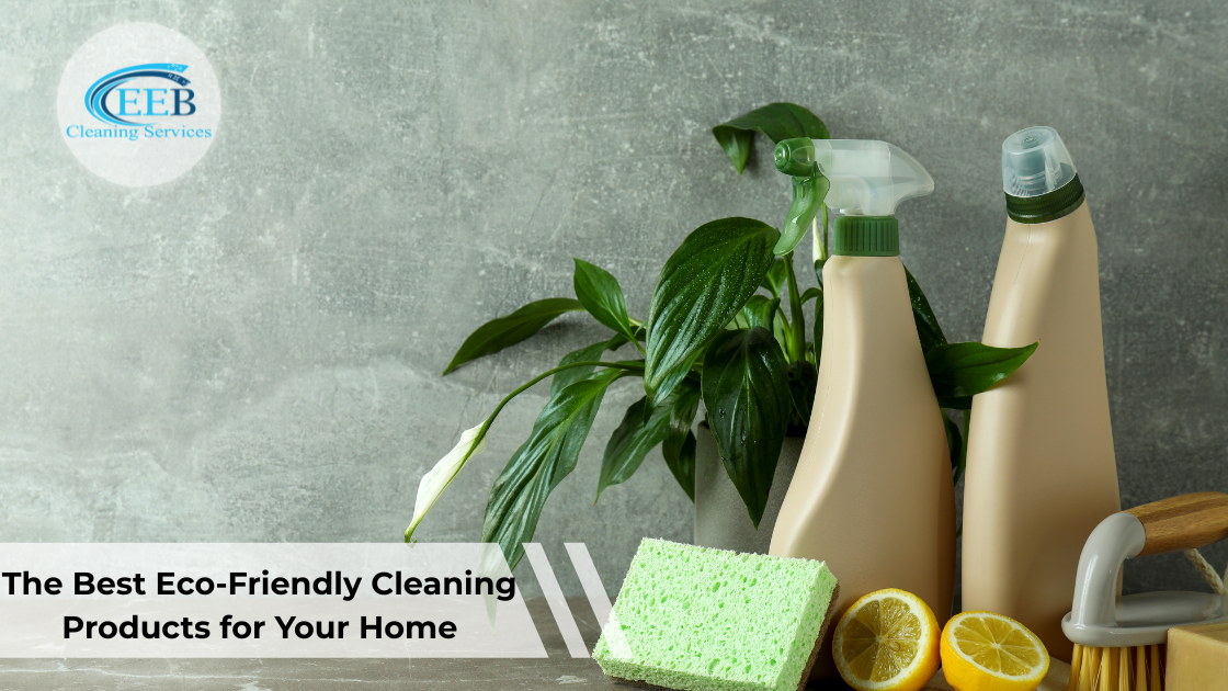 The Best Eco-Friendly Cleaning Products for Your Home
