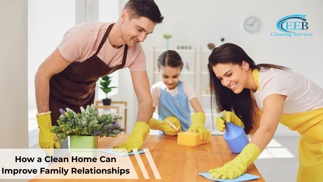 How a Clean Home Can Strengthen Family Relationships