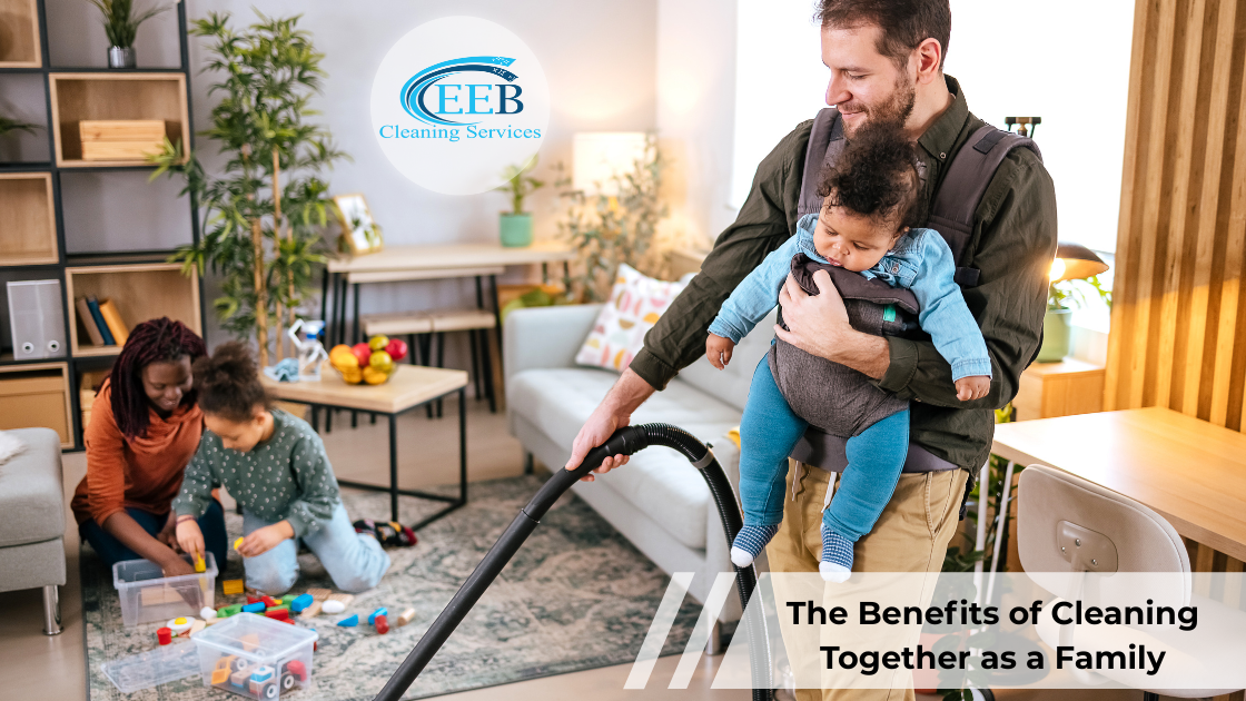 The Benefits of Cleaning Together as a Family