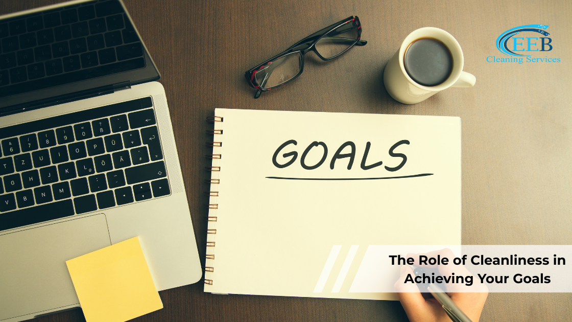 The Role of Cleanliness in Achieving Your Goals