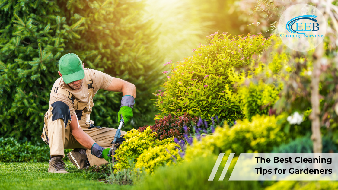 The Best Cleaning Tips for Gardeners
