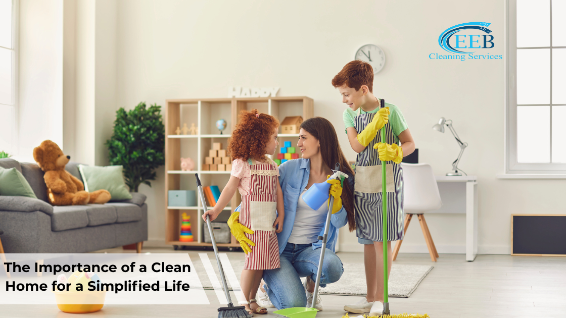 The Importance of a Clean Home for a Simplified Life