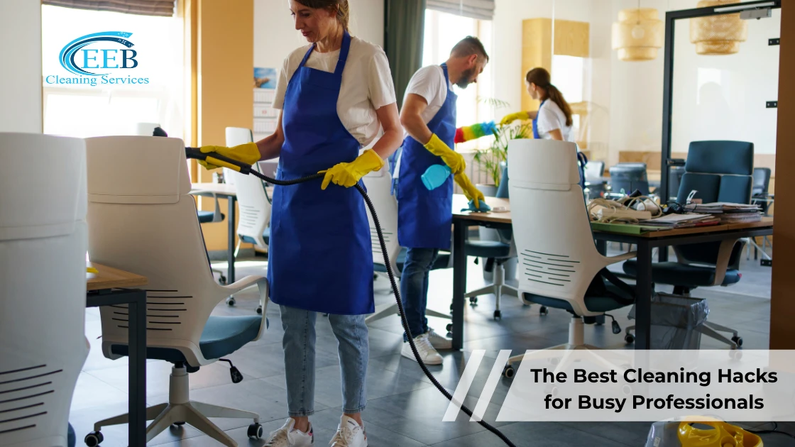 The Best Cleaning Hacks for Busy Professionals