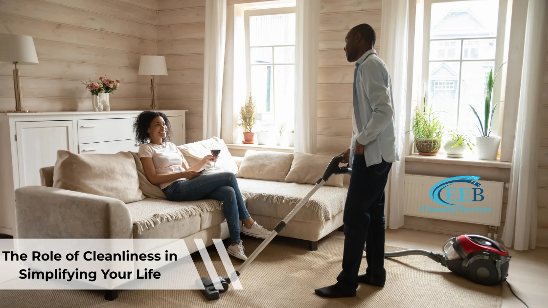 The Role of Cleanliness in Simplifying Your Life