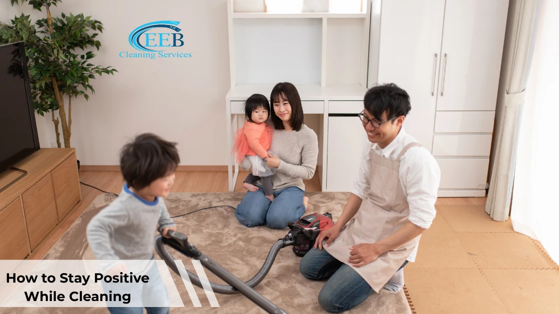 How to Stay Positive While Cleaning