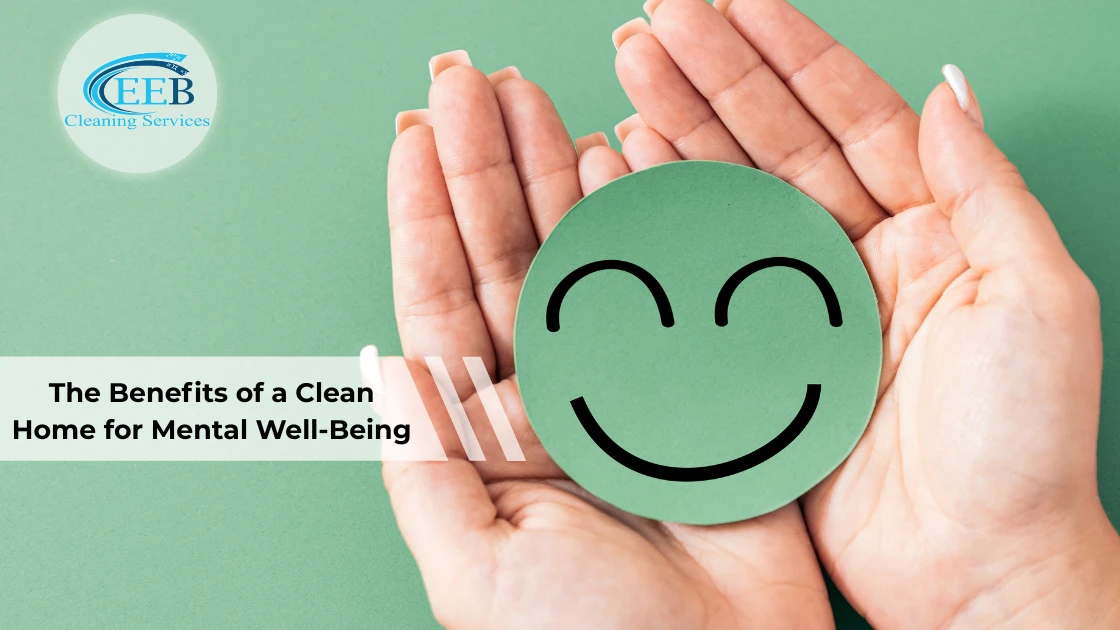 The Benefits of a Clean Home for Mental Well-Being
