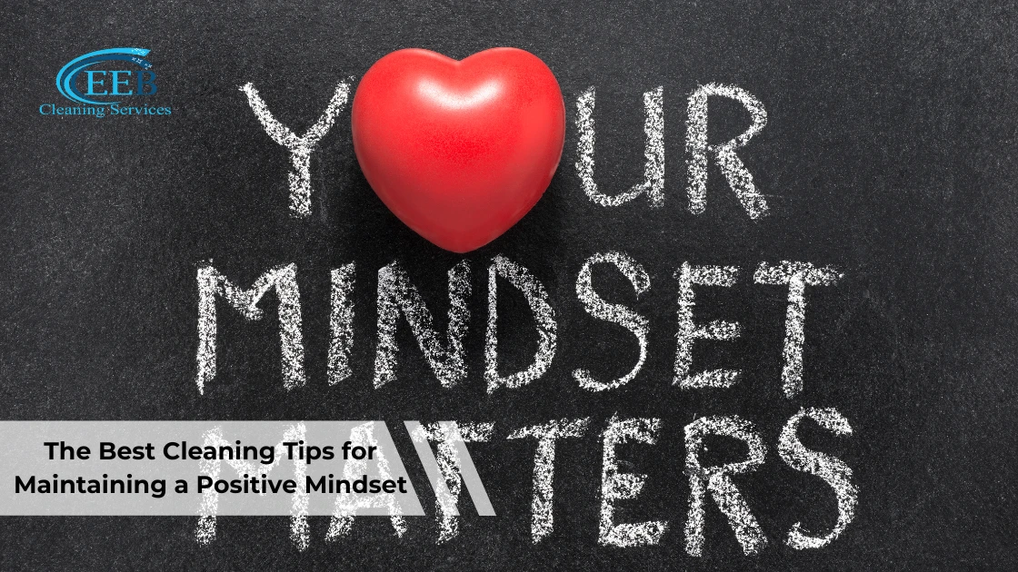 The Best Cleaning Tips for Maintaining a Positive Mindset