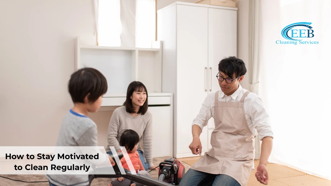 How to Stay Motivated to Clean Regularly