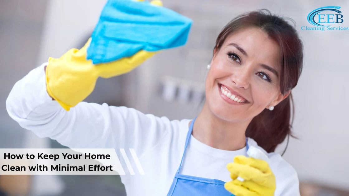 How to Keep Your Home Clean with Minimal Effort