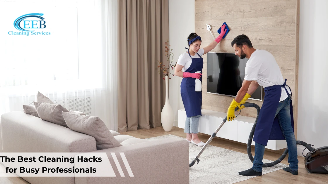 The Best Cleaning Hacks for Busy Professionals