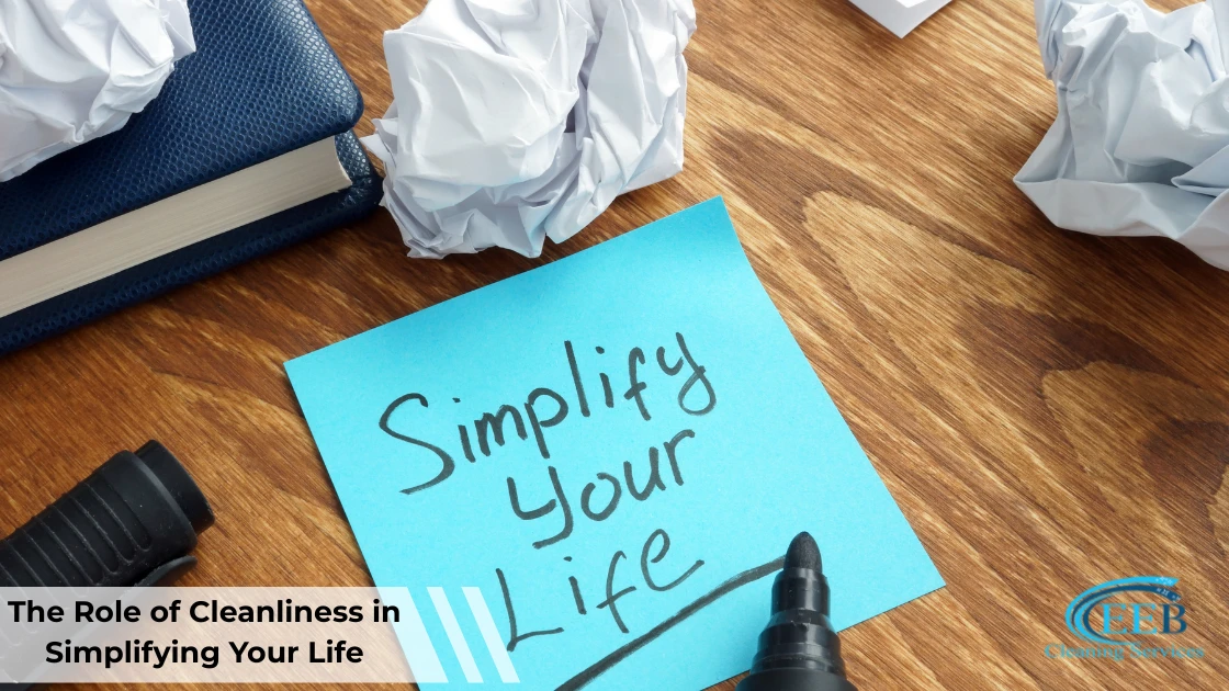 The Role of Cleanliness in Simplifying Your Life
