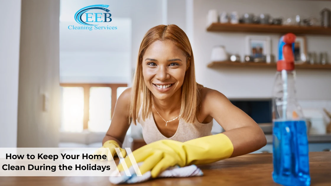 How to Keep Your Home Clean During the Holidays