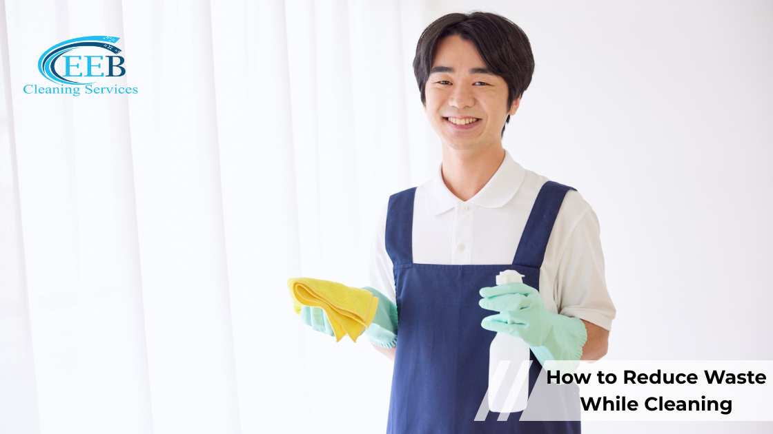 How to Reduce Waste While Cleaning}