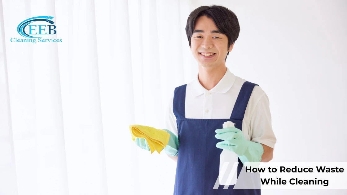How to Reduce Waste While Cleaning