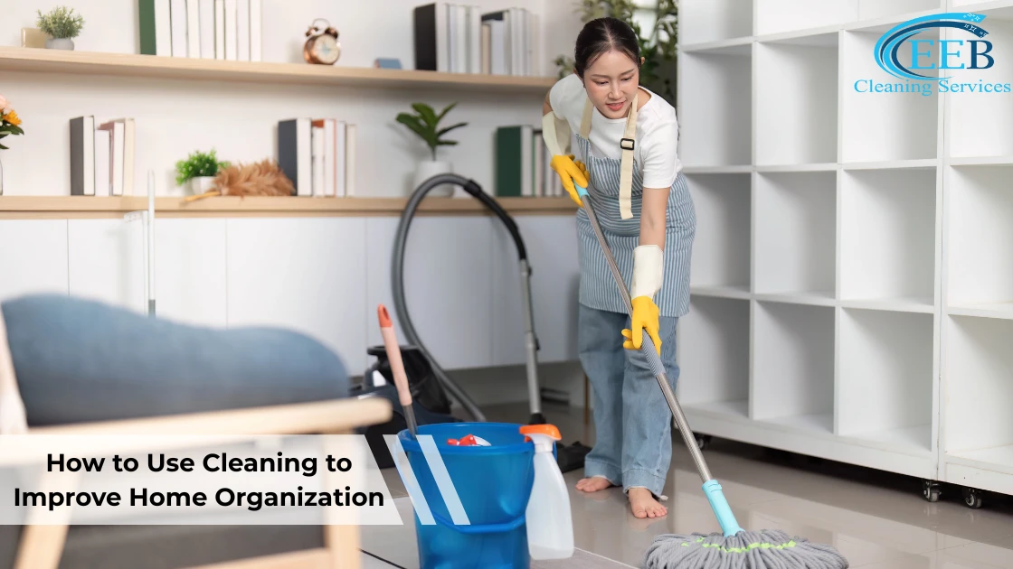 How to Use Cleaning to Improve Home Organization
