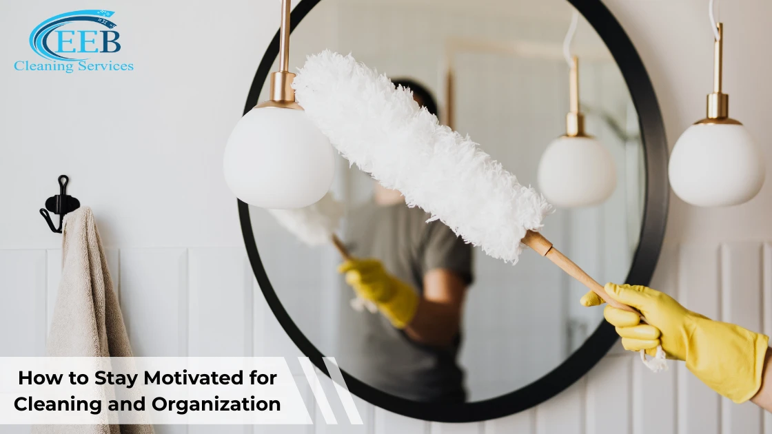 How to Stay Motivated for Cleaning and Organization