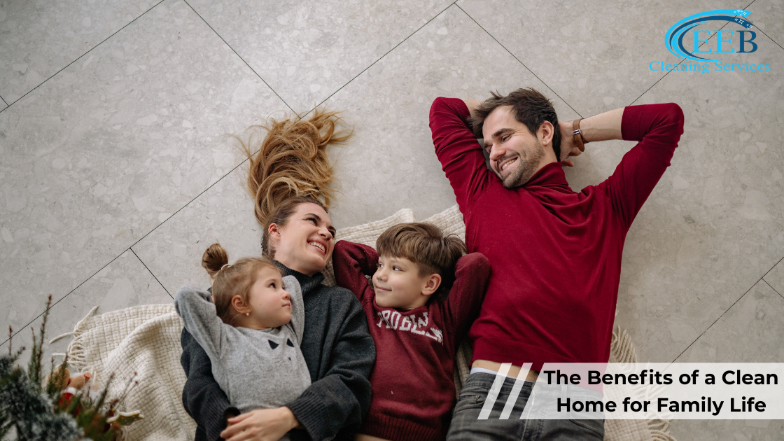 The Benefits of a Clean Home for Family Life}