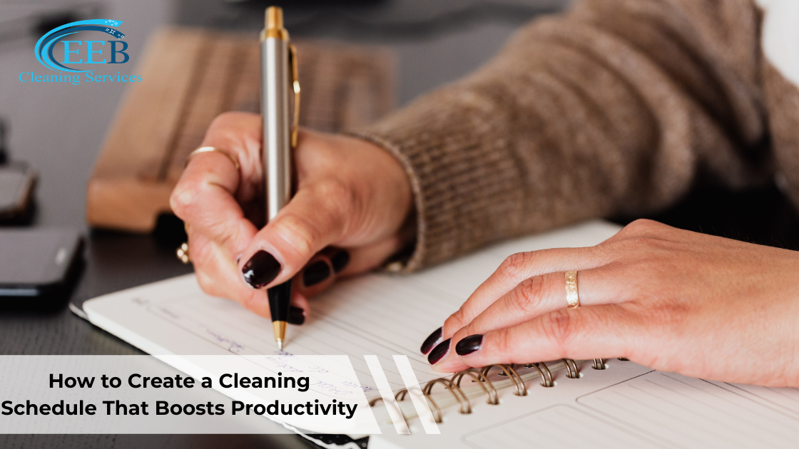 How to Create a Cleaning Schedule That Boosts Productivity}