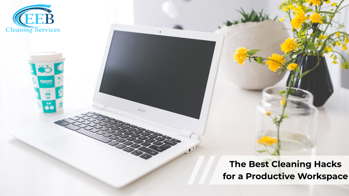 The Best Cleaning Hacks for a Productive Workspace}