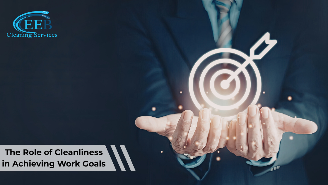 The Role of Cleanliness in Achieving Work Goals}
