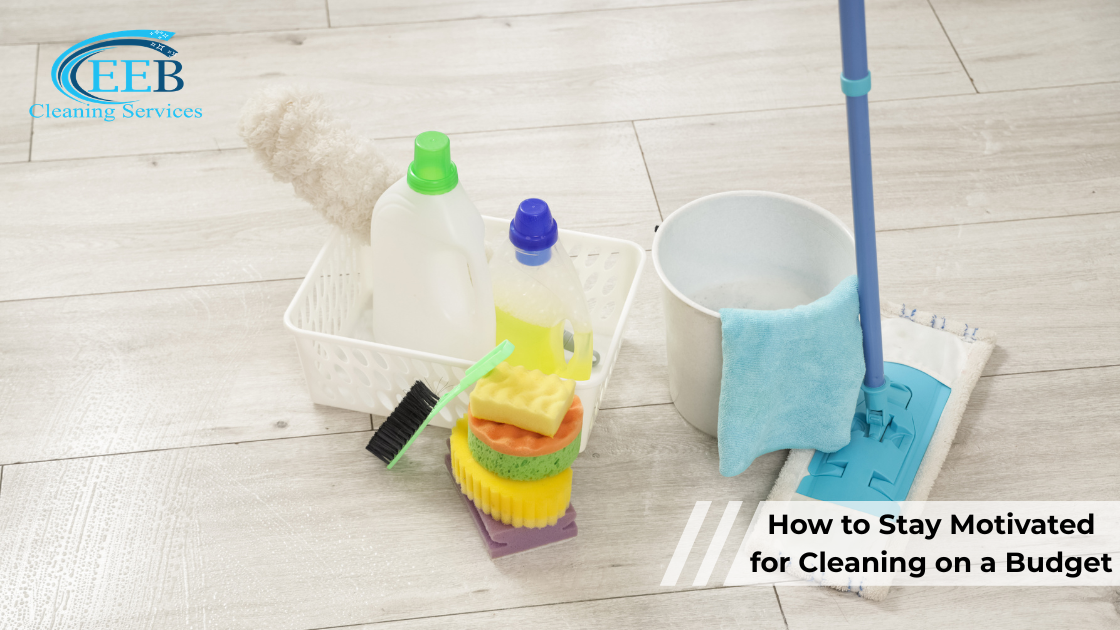 How to Stay Motivated for Cleaning on a Budget