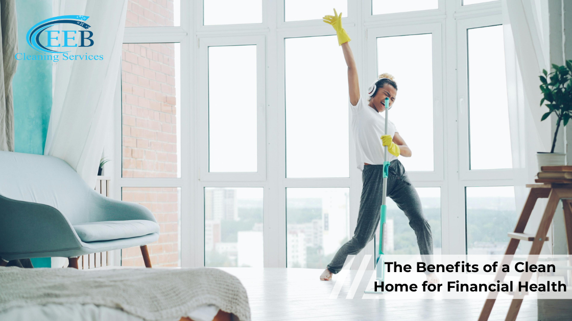 The Benefits of a Clean Home for Financial Health