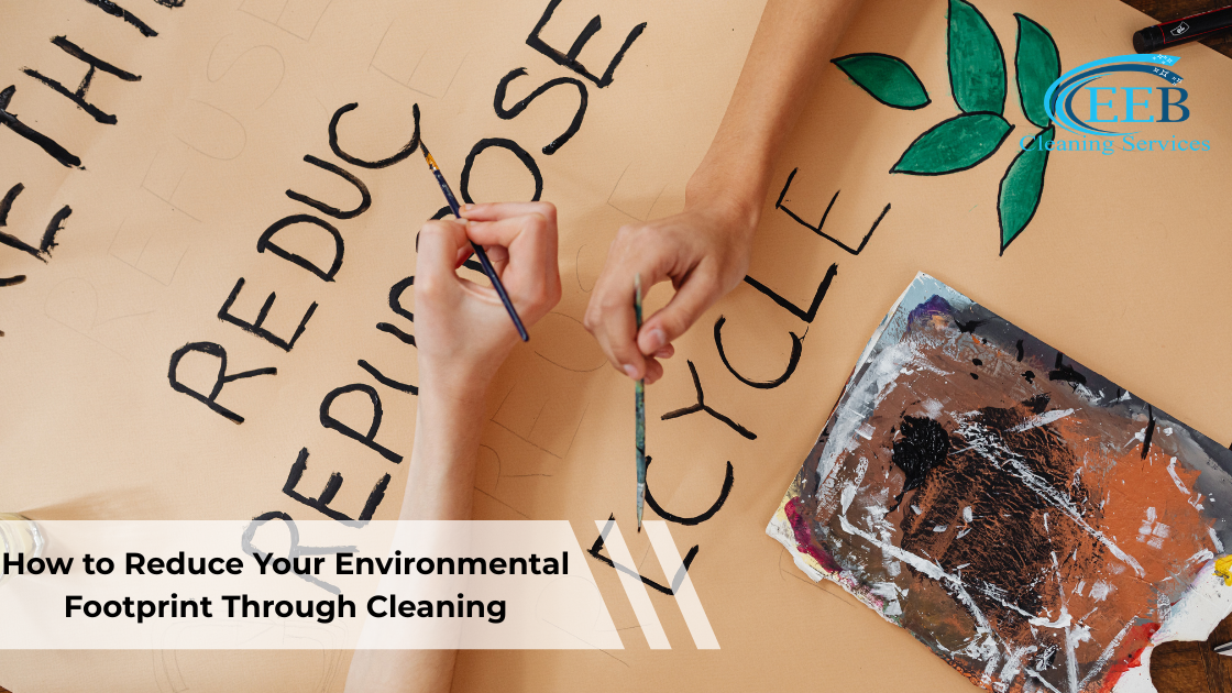 How to Reduce Your Environmental Footprint Through Cleaning